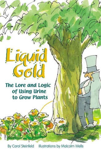Liquid Gold: The Lore and Logic of Using Urine to Grow Plants Liquid Gold: The Lore and Logic of Using Urine to Grow Plants