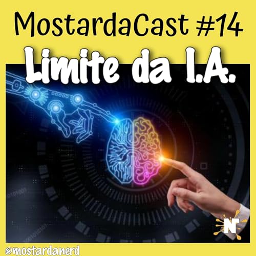 MostardaCast #15 Limite da I.A.