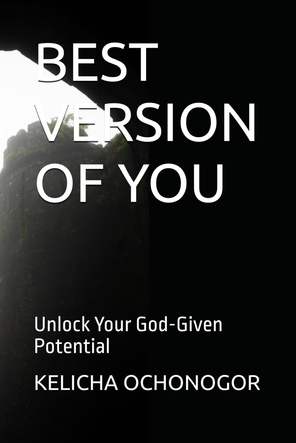 BEST VERSION OF YOU: Unlock Your God-Given Potential