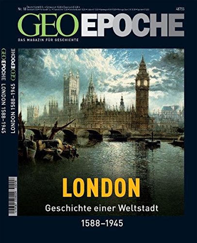 Geo Epoche 18/05: London - Geschichte einer Weltstadt 1558-1945 Geo Epoche 18/05: London - Geschichte einer Weltstadt 1558-1945