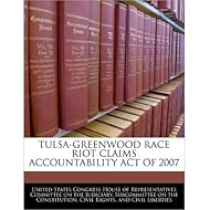 Tulsa-Greenwood Race Riot Claims Accountability Act of 2007 (Paperback) - Common