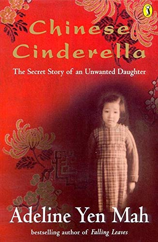 Chinese Cinderella: The Secret Story of an Unwanted Daughter Chinese Cinderella: The Secret Story of an Unwanted Daughter