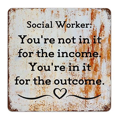 Social Worker You're Not in It for The Income Vintage Metal Signs Rustic Tin Plaque Funny Vintage Wall Hanging for Home Kitchen Cafe Bar Restaurant Farmhouse