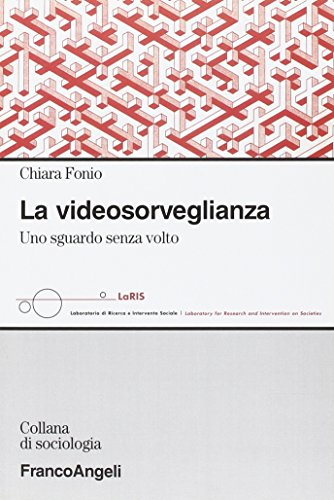 La videosorveglianza. Uno sguardo senza volto