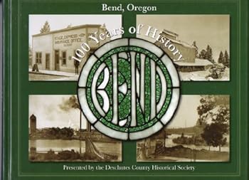 Bend, Oregon: 100 Years of History