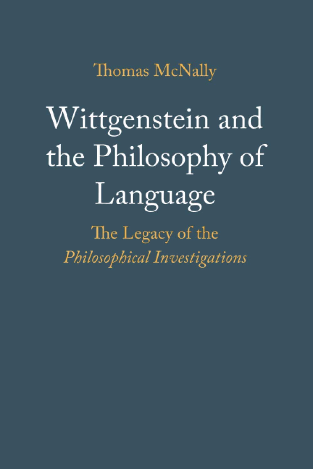 Wittgenstein and the Philosophy of Language: The Legacy of the Philosophical Investigations