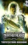  Todtsteltzers Rückkehr: Deathstalker - Buch 7 (Die Legende von Owen Todtsteltzer)