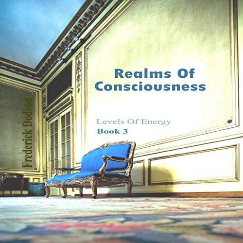 Realms of Consciousness Levels of Energy, Book 3 (Audible Audio Edition) Frederick