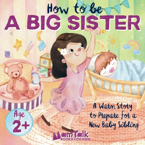 Image of How to Be a Big Sister Book for 2 Year Old and Up: A Warm Story to Prepare for a New Baby Sibling | Picture Book for Toddlers, Kids, and Preschoolers