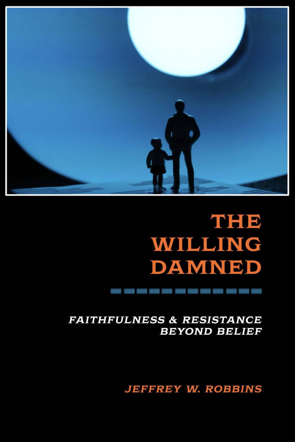 The Willing Damned: Faithfulness and Resistance Beyond Belief