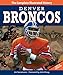 Denver Broncos New & Updated Edition: The Complete Illustrated History