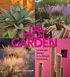 The Hot Garden: Landscape Design for the Desert Southwest