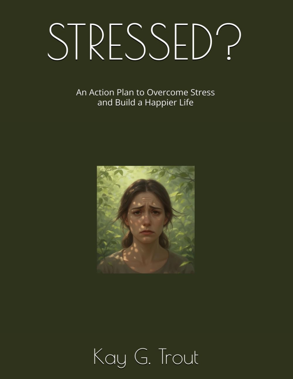 STRESSED?: An Action Plan to Overcome Stress and Build a Happier Life