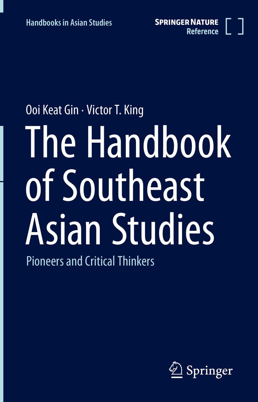 The Handbook of Southeast Asian Studies: Pioneers and Critical Thinkers (Handbooks in Asian Studies)