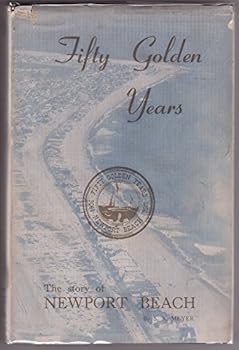 Hardcover Fifty Golden Years: the Story of Newport Beach 1906-1956 Book