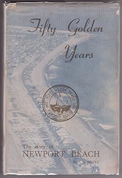 Hardcover Fifty Golden Years: the Story of Newport Beach 1906-1956 Book