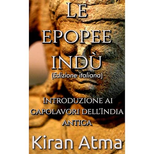 Le epopee ind&ugrave; Audiobook By Kiran Atma, Jai Krishna Ponnappan cover art