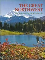 The Great Northwest: The story of a land and its people, 0910118329 Book Cover