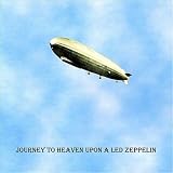 Journey To Heaven Upon a Led Zepplin.