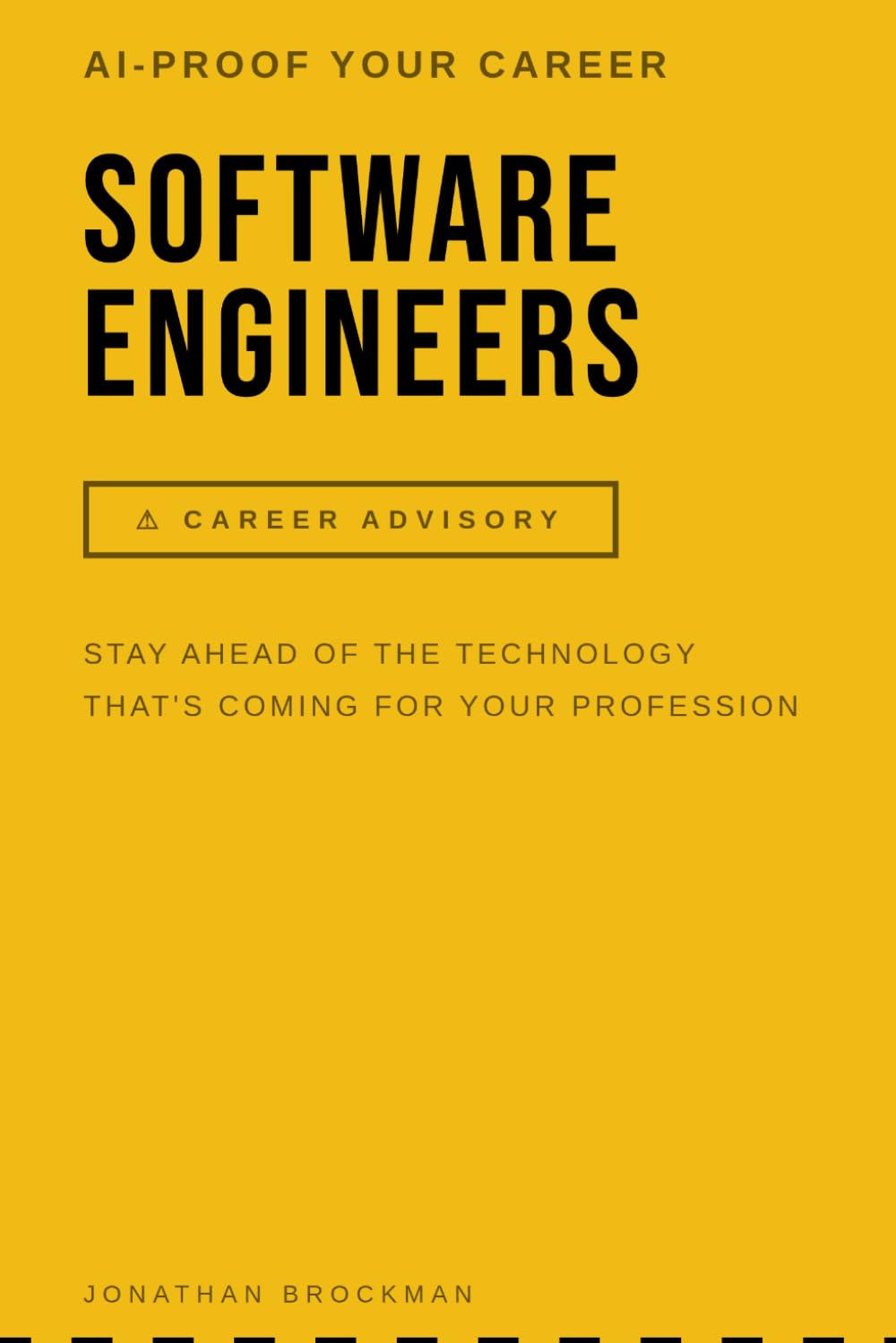 AI Proof Your Career: Software Engineers: Stay Ahead of the Technology That’s Reshaping Your Profession
