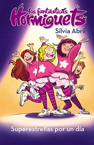 Superestrellas por un día (Las Fantásticas Hormiguets 2): Súper estrellas por un...