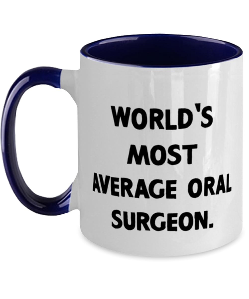 World's Most Average Oral Surgeon. Two Tone 11oz Mug, Oral surgeon Present From Friends, Unique Idea Cup For Colleagues, Love, Gift