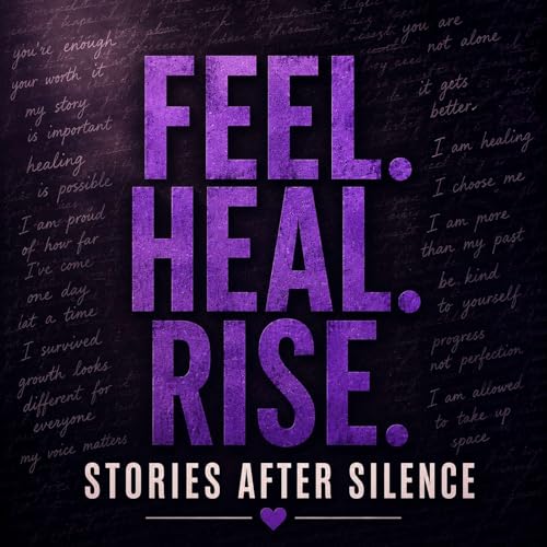 Feel. Heal. Rise. - Stories After Silence cover art