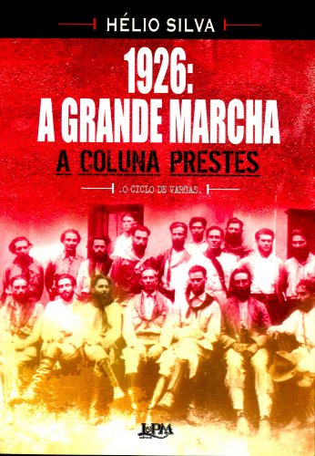 1926: a grande marcha – a coluna prestes: