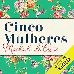 Cinco Mulheres Audiolibro Por Machado de Assis arte de portada