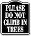 Please Do Not Climb In Trees BLACK Aluminum Composite Sign, 8.5