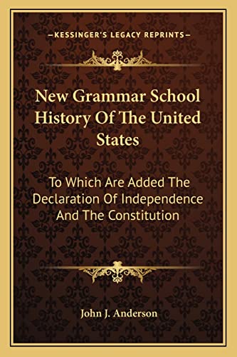 New Grammar School History Of The United States: To Which Are Added The Declaration Of Independence And The Constitution: With Notes, Questions And Explanations (1887)