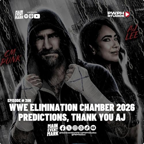 Ep. 306 - WWE Elimination Chamber 2026 Predictions, Thank You AJ Styles!
