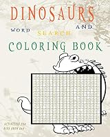 DINOSAURS WORD SEARCH AND COLORING BOOK: Word Search and coloring book for kids from 4 - 8 B08FBGPBW6 Book Cover