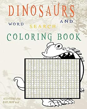 DINOSAURS WORD SEARCH AND COLORING BOOK: Word Search and coloring book for kids from 4 - 8