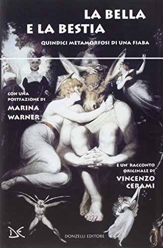 La bella e la bestia. Quindici metamorfosi di una fiaba La bella e la bestia. Quindici metamorfosi di una fiaba