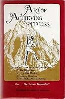 Art of Achieving Success: The Magic Story; As a Man Thinketh; Acres of Diamonds; The Richest Man in Babylon; The Success Personalilty 0890360081 Book Cover