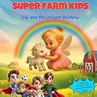 Super Farm Kids: Gigi and the Unicorn Rainbow B0G335GB3N Book Cover