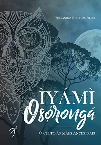Iyami Oxorongá: O culto às Mães Ancestrais