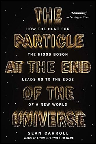 The Particle at the End of the Universe: How the Hunt for the Higgs Boson Leads Us to the Edge of a New World book cover
