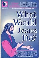 What Would Jesus Do? Wherein a New Generation Undertakes to Walk in His Steps B014RTD2BS Book Cover