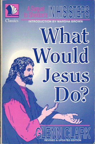 What Would Jesus Do? Wherein a New Generation U... B003B4INAQ Book Cover