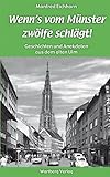  Wenn\'s vom Münster zwölfe schlägt! Geschichten und Anekdoten aus dem alten Ulm