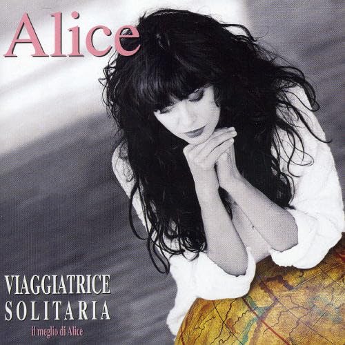 Viaggiatrice Solitaria: Il Meglio Di Alice [Audio CD] Alice