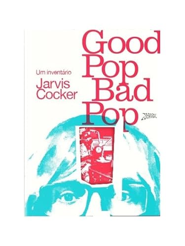 Good Pop, Bad Pop: Um inventário