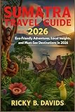 Sumatra Travel Guide 2026: Eco-Friendly Adventures, Local Insights, and Must-See Destinations in 2026
