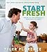 Start Fresh: Your Child's Jump Start to Lifelong Healthy Eating