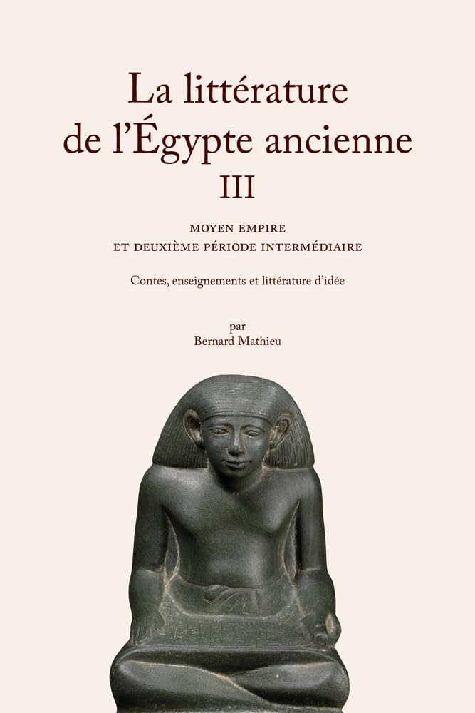 La Litterature De L'egypte Ancienne: Moyen Empire Et Deuxieme Periode Intermediaire
