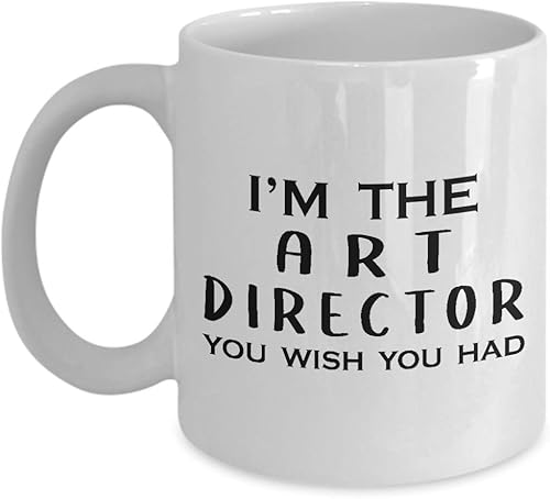 Im the Art Director Coffee Mug Tea Cup - Wish You Had - Gifts for Artist Dept Creative Department Team Design Advertising Office Funny Cute Gag