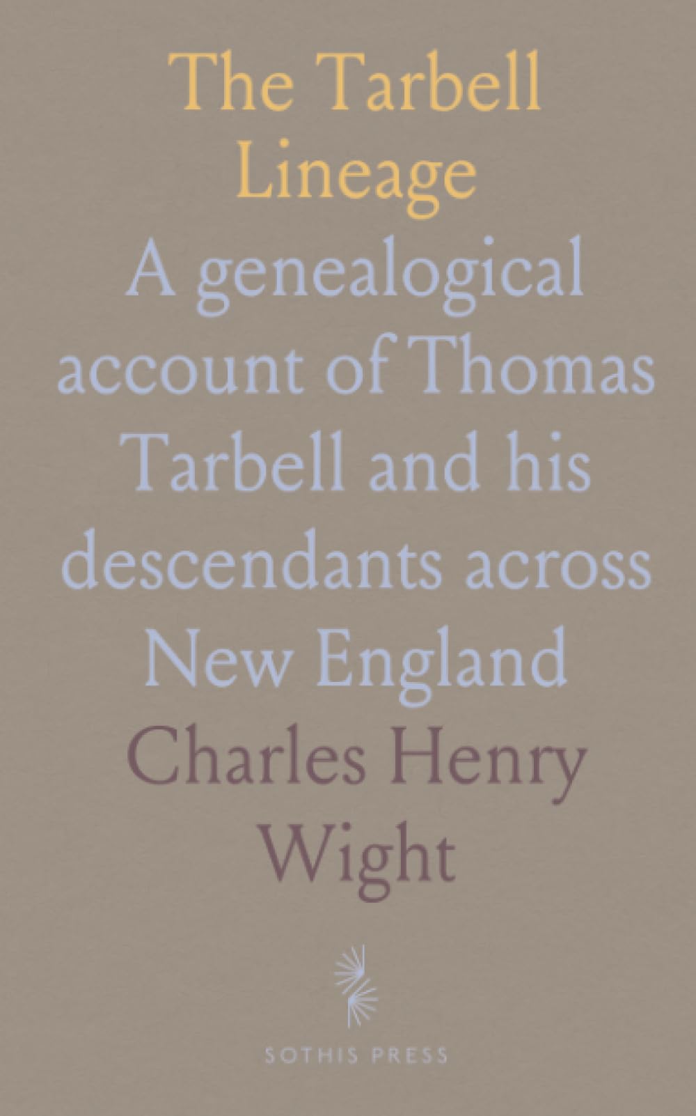 The Tarbell Lineage: A genealogical account of Thomas Tarbell and his descendants across New England