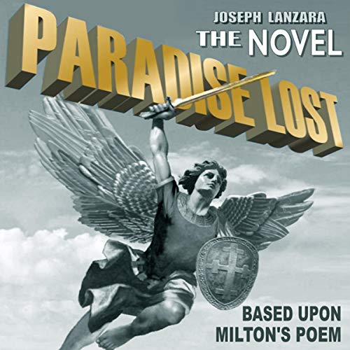 Paradise Lost: The Novel: Based Upon the Epic Poem...